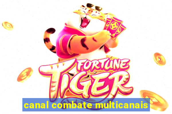 canal combate multicanais